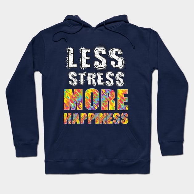 Less Stress More Happiness Hoodie by FunawayHit